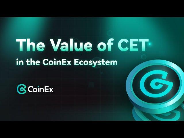 The Value of CET in the CoinEx Ecosystem