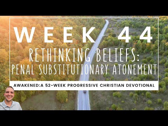 Rethinking Beliefs: Penal Substitutionary Atonement