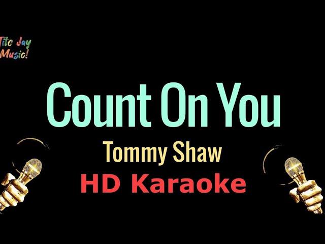 Count On You - Tommy Shaw (HD Karaoke)