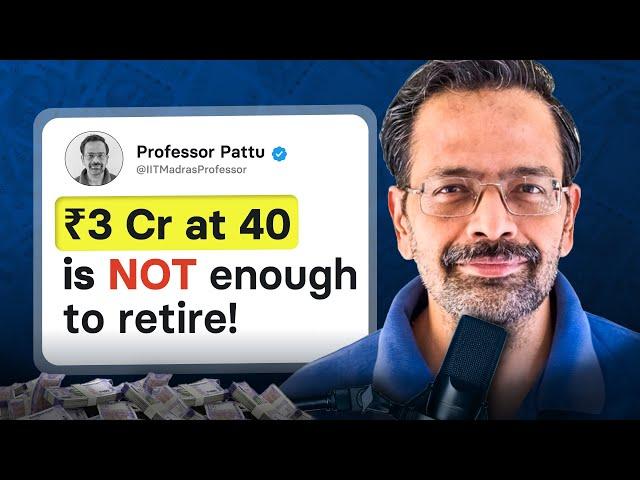 Is 3Cr corpus enough to retire today? | Ft. Dr. Pattu, IIT Madras | FIRE Movement | Early Retirement