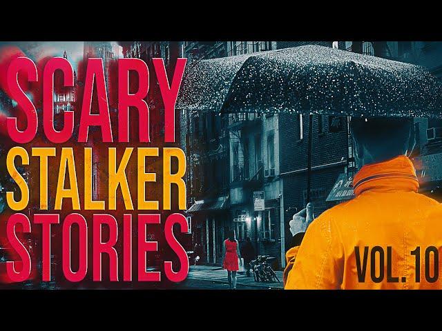 7 True Scary Stalker Stories (Vol. 10)