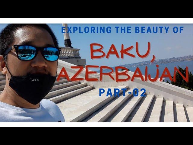 Ep.01Part02: ADVENTURE + EXPLORING THE BEAUTY OF BAKU - City Of Winds Land Of Fire