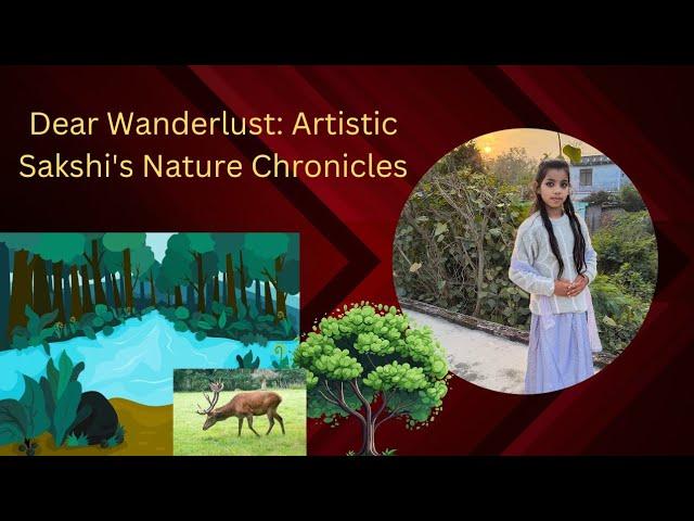 Dear Wanderlust: Artistic Sakshi's Nature Chronicles|| @Artisticsakshi