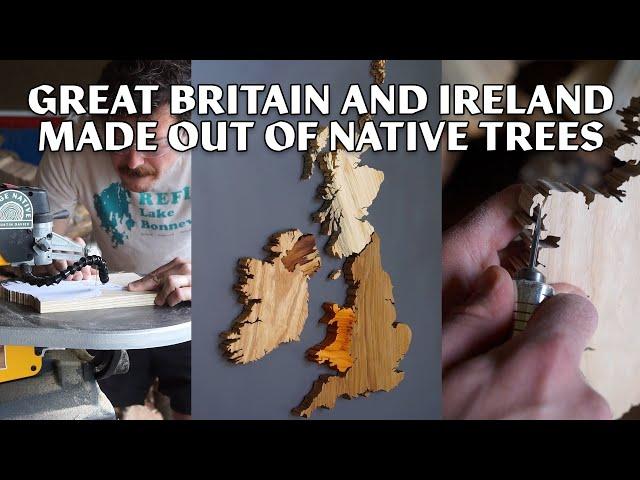 Making a Map of Great Britain and Ireland Out of Wood From Native Trees