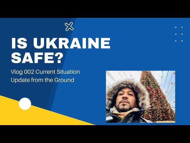 Is Ukraine Safe? | Kyiv, Ukraine | Geo-Political Situation Update| VLOG 002