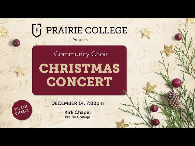 Prairie College Community Choir Christmas Concert - Dec 14, 2022