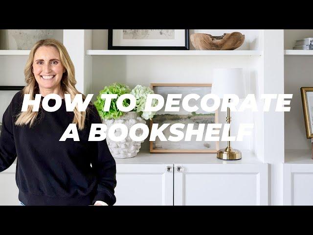 HOW TO DECORATE A BOOKSHELF | HOME DECOR STYLING TIPS