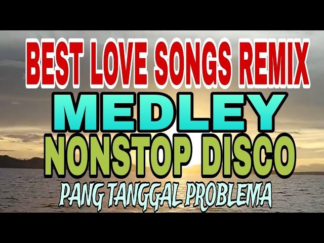 BEST LOVE SONGS DISCO REMIX MEDLEY NONSTOP DISCO