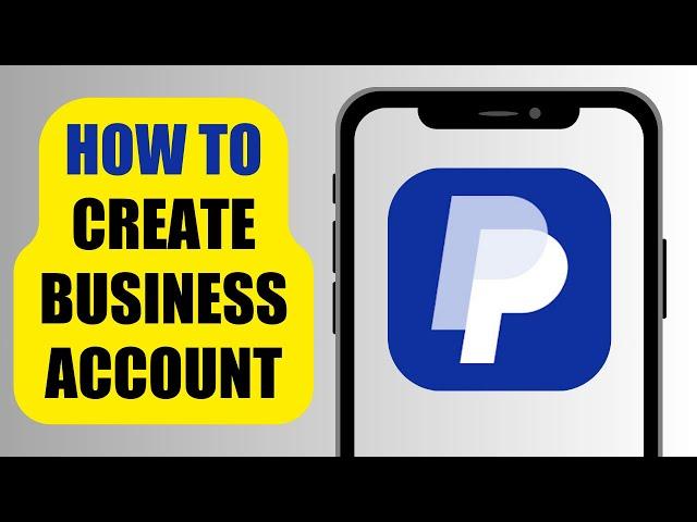 How To Create Business Account | PayPal