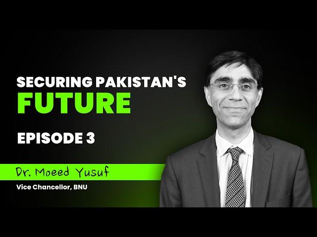 Digital Pakistan Podcast - Meet Dr. Moeed Yusuf (Vice Chancellor, BNU)