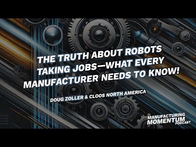 The Truth About Robots Taking Jobs—What Every Manufacturer Needs to Know!