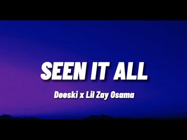 Deeski & Lil Zay Osama - Seen It All | Lyric Video |