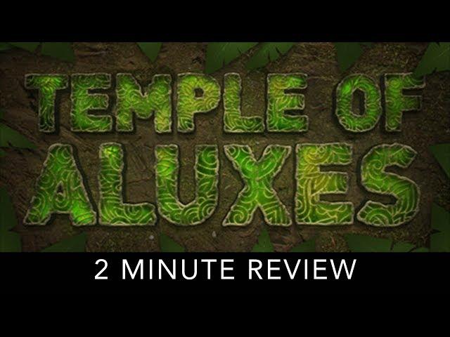 Temple of Aluxes - 2 Minute Review