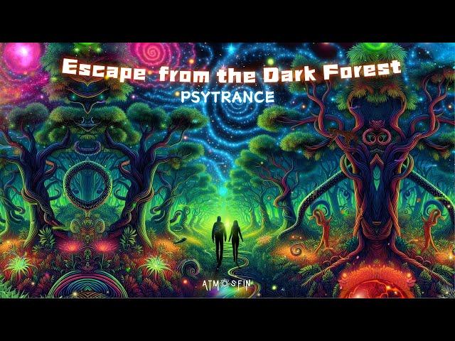 ESCAPE FROM THE DARK FOREST | PROGRESSIVE PSYTRANCE MIX 2024 | Atmosfin Podcast [138 - 142 BPM]