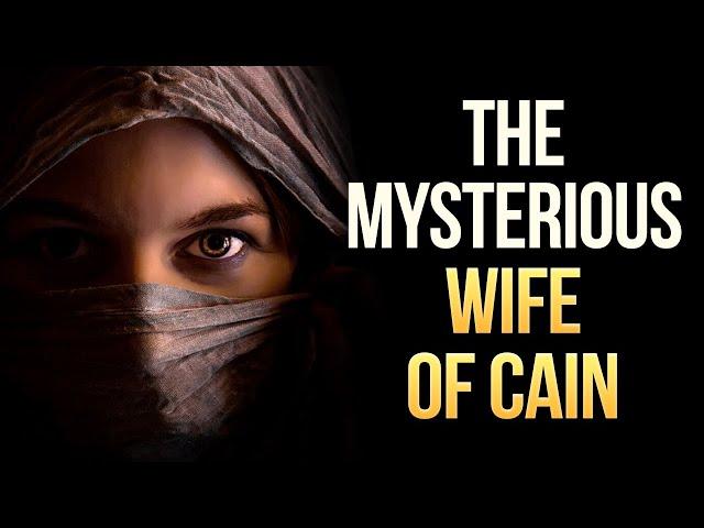 [REVEALED] WHO IS CAIN'S WIFE AND WHERE DID SHE COME FROM