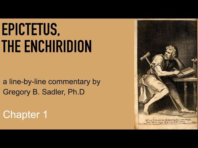 Epictetus, The Enchiridion, chapter 1 | A Line By Line Commentary by Dr. Gregory B. Sadler