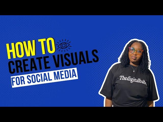 How to Create Visuals for Social Media