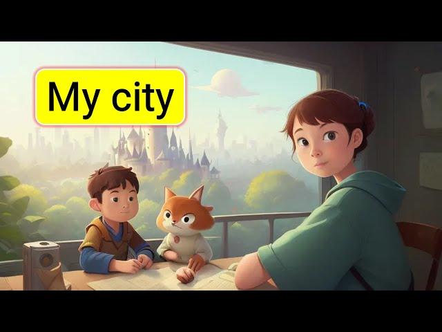 Improve Your English (My city) | English Listening Skills - Practice Speaking Skills Everyday