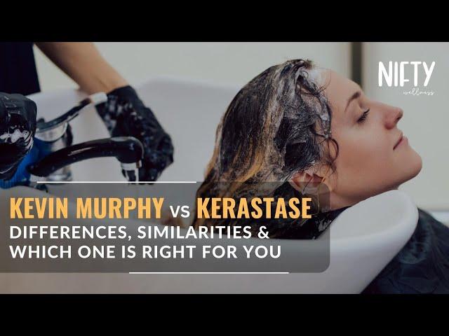 Kevin Murphy vs Kerastase: Making the Right Choice for Your Hair! - Nifty Wellness