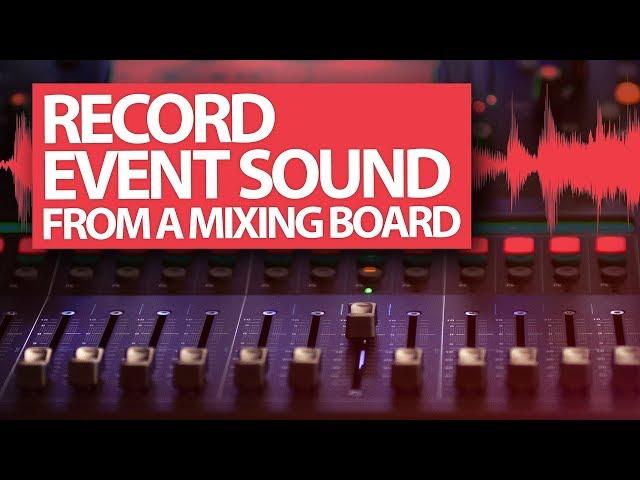 Record Live Event Sound from a Mixing Board