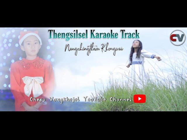 Nengchingthem Khongsai THENGSILSEL Track || Chepu Vangkhojol