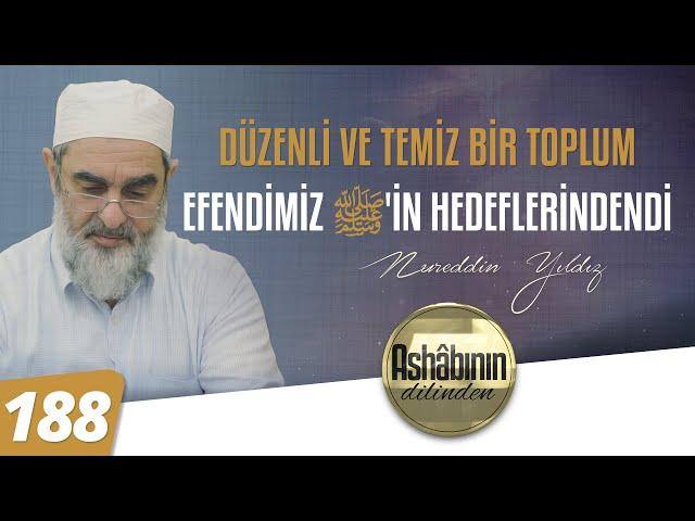 DÜZENLİ VE TEMİZ BİR TOPLUM EFENDİMİZ (ﷺ)'İN HEDEFLERİNDENDİ - 188.Bölüm | 4K