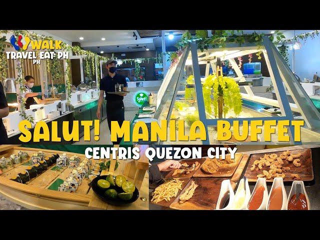 SALUT! MANILA BUFFET - Quezon City Centris Food Trip