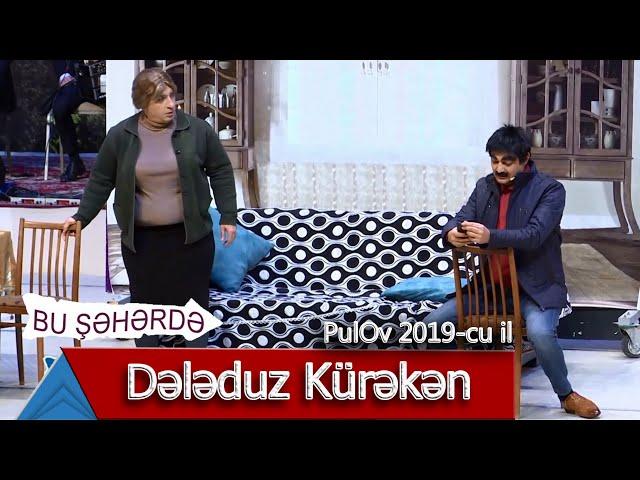 Bu Şəhərdə - Dələduz Kürəkən (PulOv 2019)