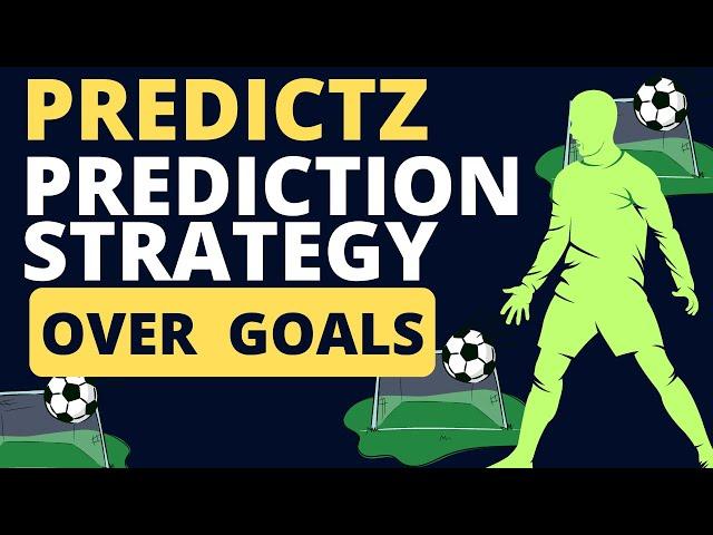 Over Goal Prediction Strategy Using Predictz Step By Step.