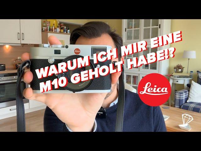 Warum ich mir eine LEICA M10 geholt habe.