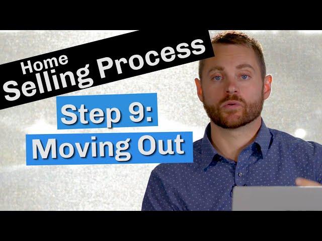 Home Selling Process | Step 9:  Moving Out