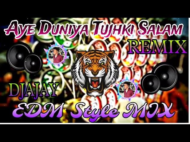 Aye Duniya Tujhki Salam EDM Style Dj AJAY REMIX super duper hit Hindi DJ song old mix