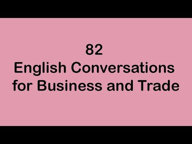 82 English Conversations for Business and Trade