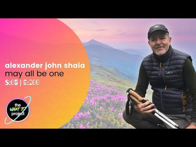 Alexander John Shaia: May All Be One