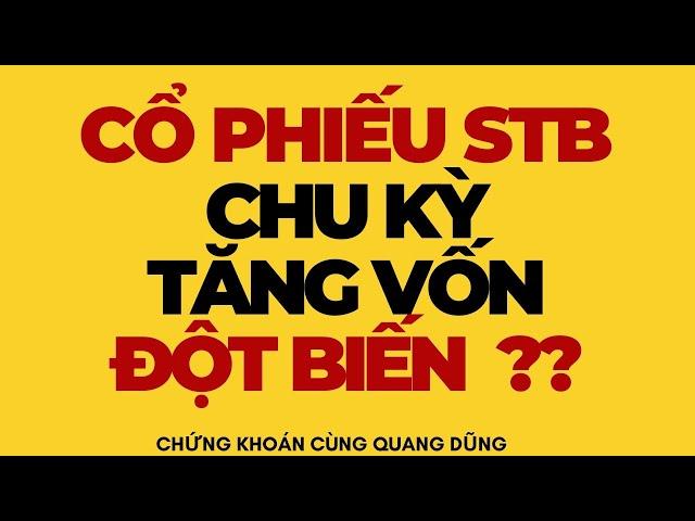 CỔ PHIẾU STB (Sacombank) và CHU KỲ TĂNG VỐN ĐỘT BIẾN ?? | ĐẦU TƯ CHỨNG KHOÁN