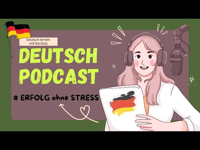 Learn German with German Podcast #2 ERFOLG ohne STRESS | Deutsch Podcast