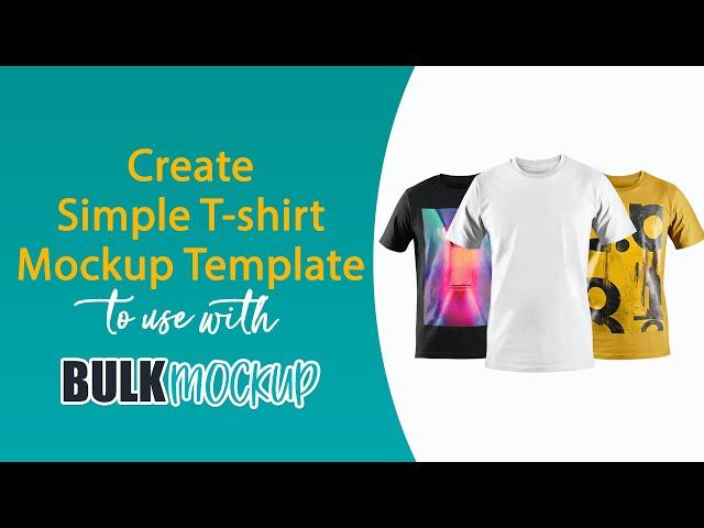 How to Create Simple Mockup template from Blank T-shirt Images to use with Bulk Mockup |