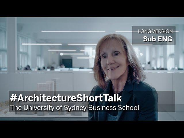 Architecture Short Talk Ep.2 -  The University of Sydney Business School - 6min ENG