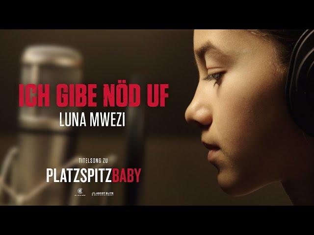 ICH GIBE NÖD UF von Luna Mwezi Titelsong PLATZSPITZBABY