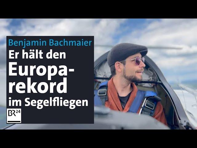 Segelflug-Europarekordhalter: Benjamin Bachmaier flog zwölf Stunden am Stück | Abendschau | BR24