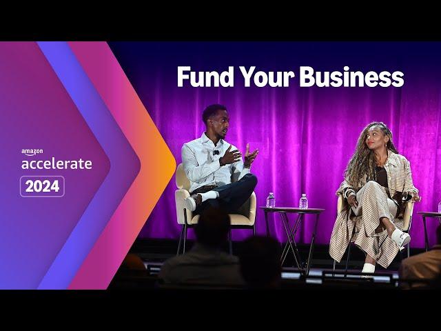 Amazon Accelerate 2024 | Unlocking Capital: Navigating Funding Strategies for Your Business