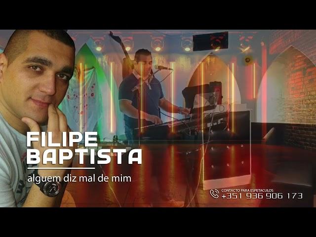 FILIPE BAPTISTA - alguém diz mal de mim  (ao vivo)