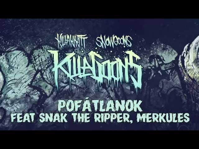 KILLAKIKITT - POFÁTLANOK ft SNAK THE RIPPER, MERKULES (PRODUCED BY SNOWGOONS)