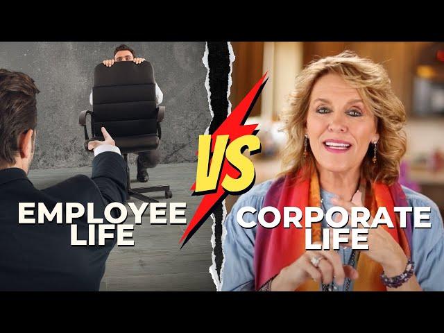 What are the differences between employee life and corporate life?