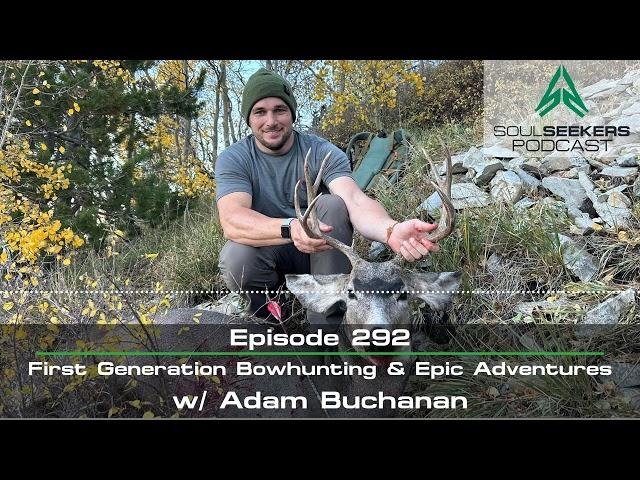 Ep. 292 | First Generation Bowhunting w/ Adam Buchanan