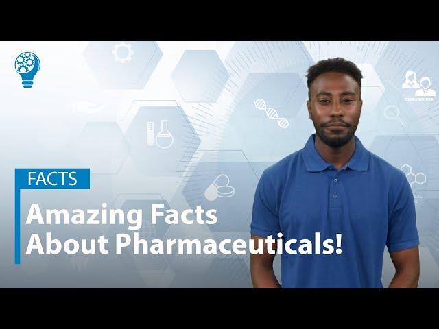 Amazing Facts about Pharmaceuticals