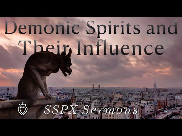 Demonic Spirits and Their Influence - SSPX Sermons