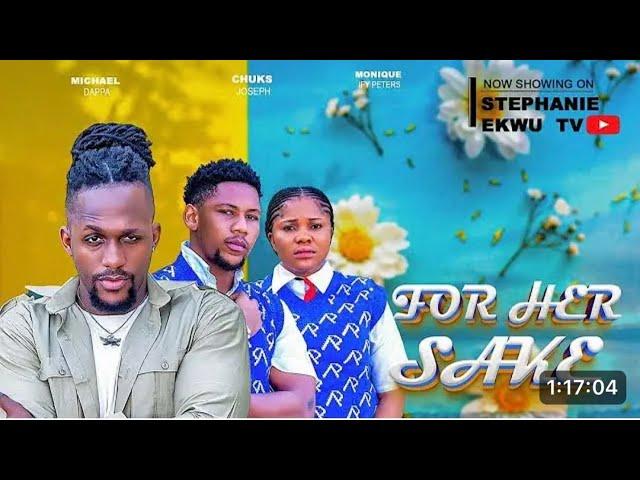 For her sake (Full Movie) Nigerian movie Michael Dappa-Chuks Joseph-Monique Ify Peters