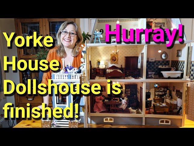 Yorke House Dollhouse is finished! - Hurrah!