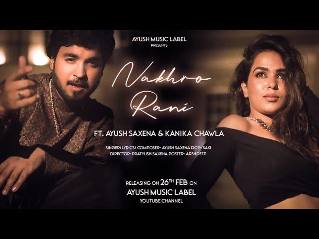 NAKHRO RANI | Ayush Saxena | Kanika Chawla | Official Video | New Hindi Party Song